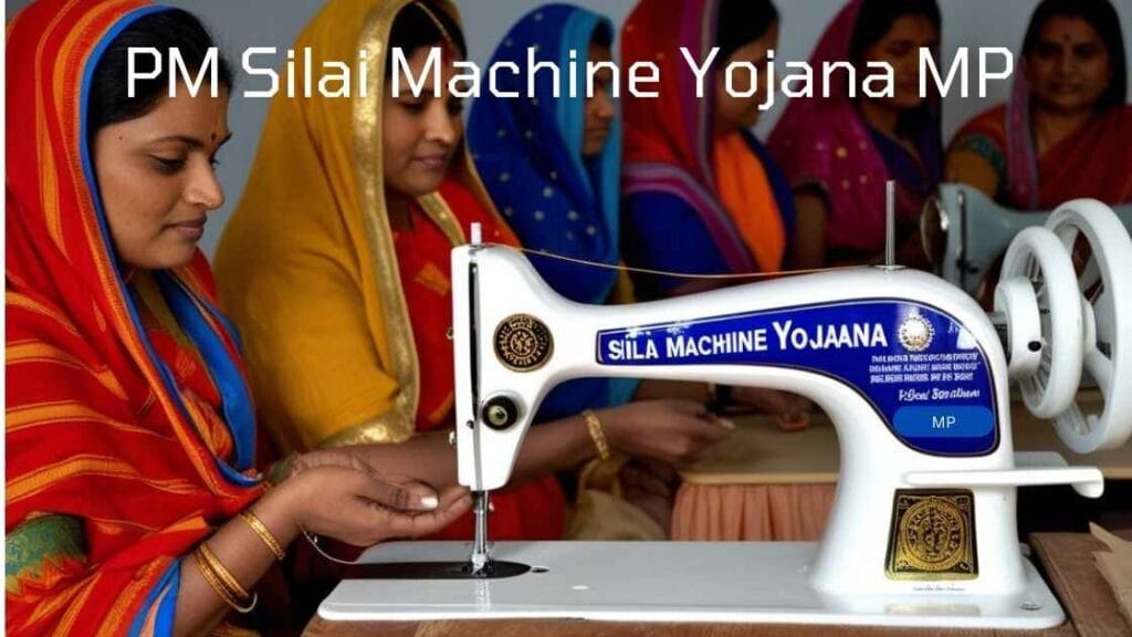 PM Silai Machine Yojana MP 2024: Empowering Women with Free Sewing Machines 1 pm silai machine yojana mp