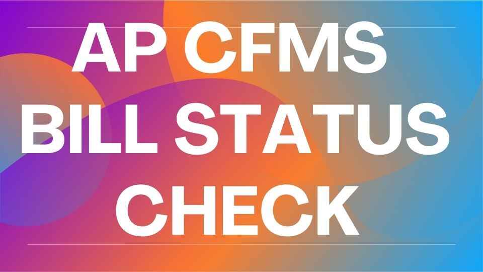 AP CFMS Bill Status Check: Track Your Payment Online 1 ap cfms bill status